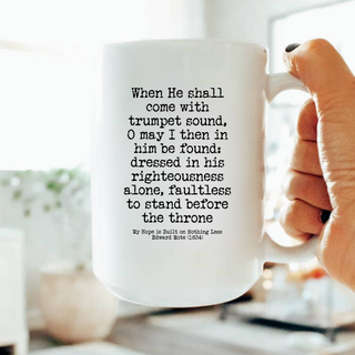 On Christ, The Solid Rock I stand Hymn - 15 oz. Christian Mug