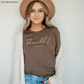 So Will I: Psalm 148 T-Shirt