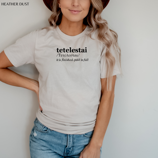 Tetelestai - It Is Finished T-Shirt in Multiple Color Options- Unisex