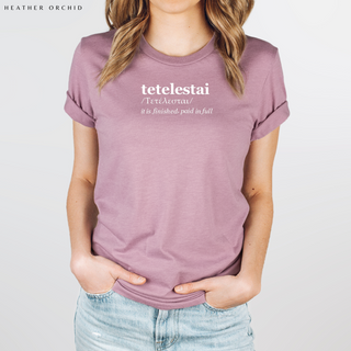 Tetelestai - It Is Finished T-Shirt in Multiple Color Options- Unisex